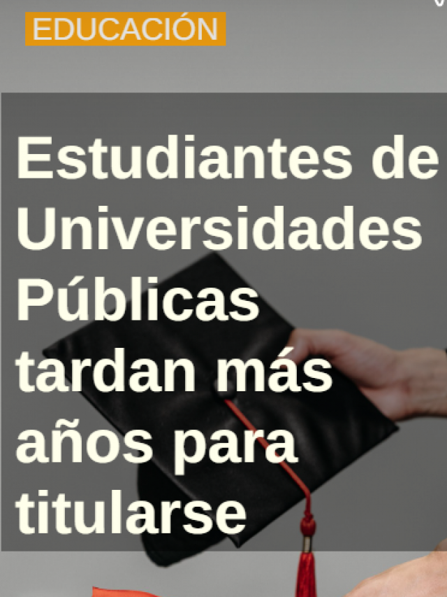 Estudiantes de universidades públicas tardan más en graduarse