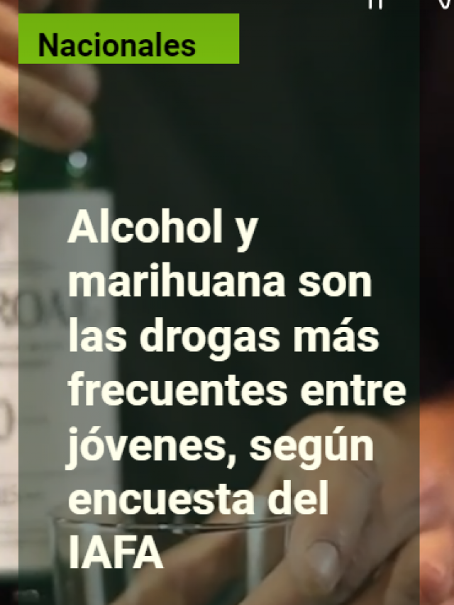 Alcohol y la marihuana. Drogas más comunes en jóvenes costarricenses
